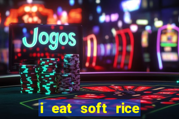 i eat soft rice in another world em português