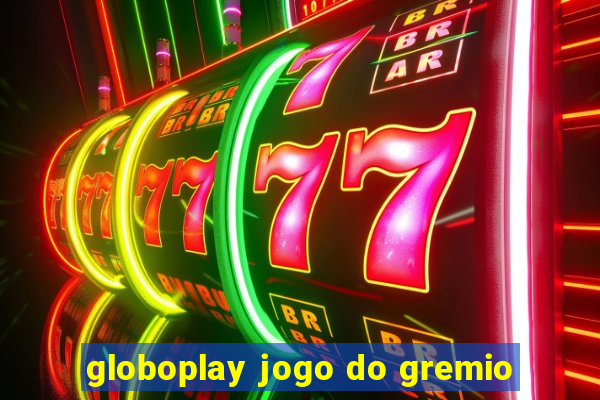 globoplay jogo do gremio