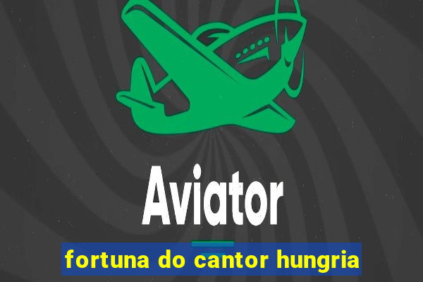 fortuna do cantor hungria