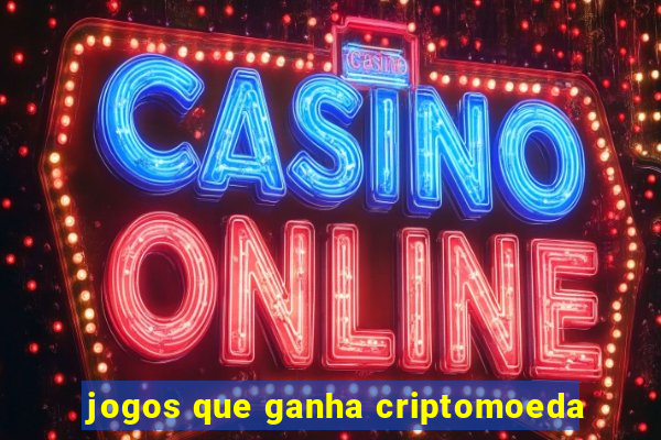 jogos que ganha criptomoeda