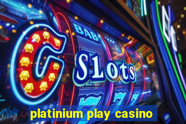 platinium play casino