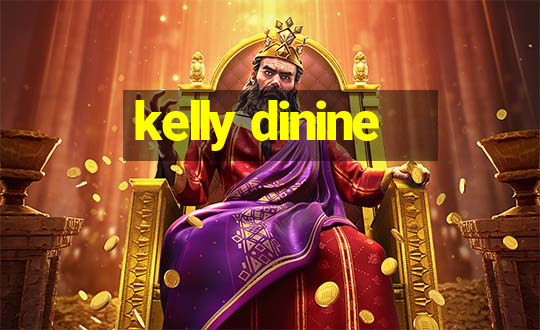 kelly dinine