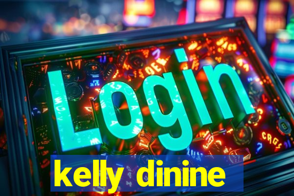 kelly dinine