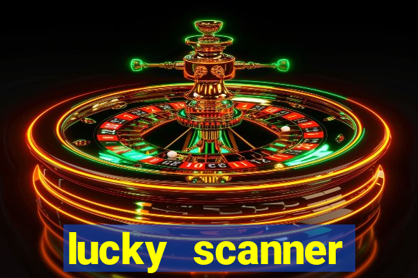 lucky scanner ganhar dinheiro