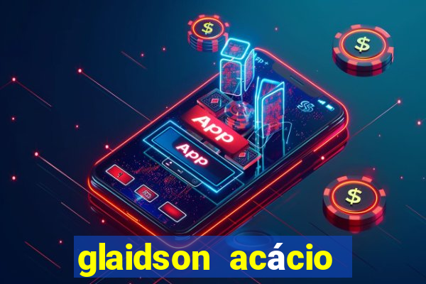 glaidson acácio dos santos