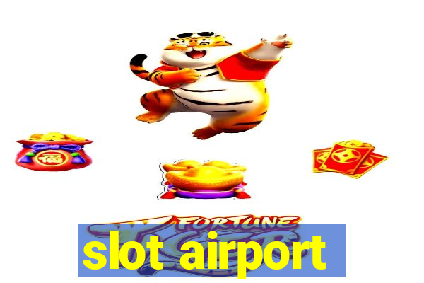 slot airport