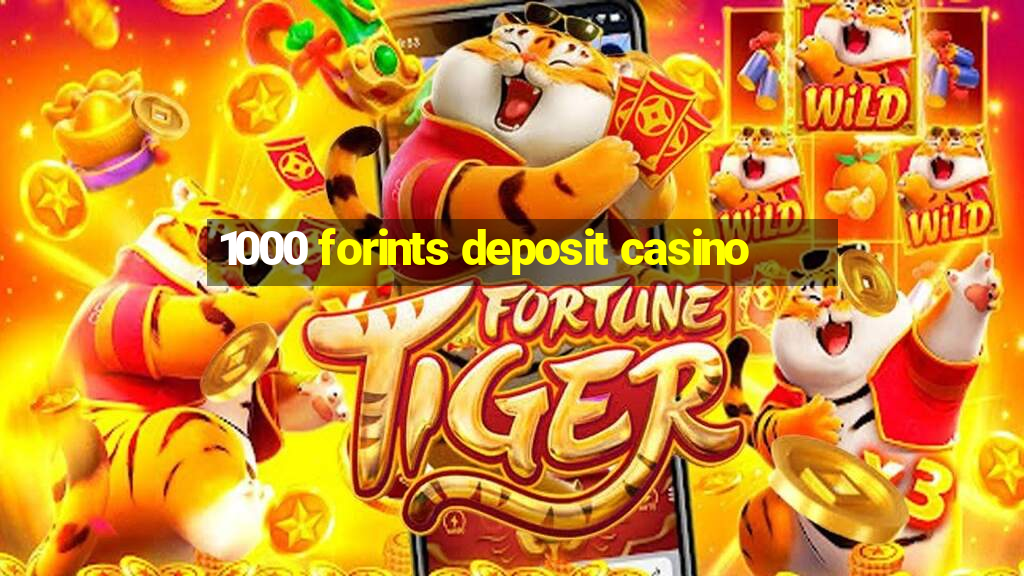 1000 forints deposit casino