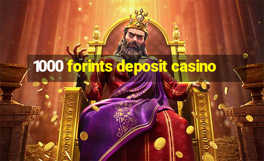 1000 forints deposit casino