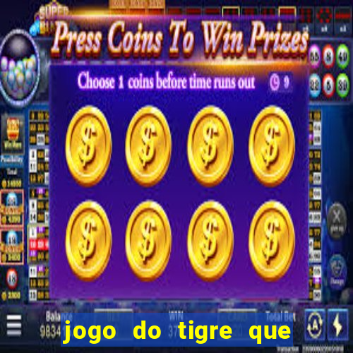 jogo do tigre que da dinheiro de verdade