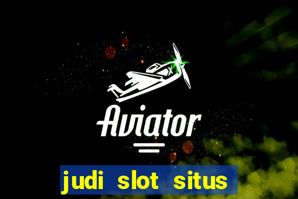 judi slot situs lapak pusat