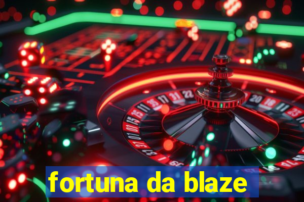 fortuna da blaze