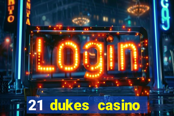 21 dukes casino mobile app