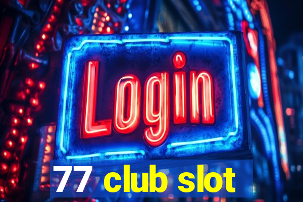 77 club slot