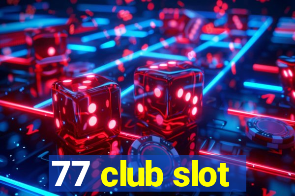 77 club slot