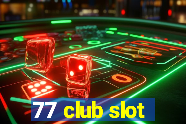 77 club slot