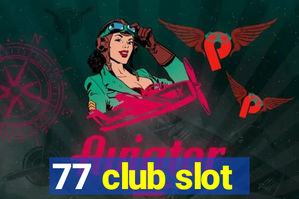 77 club slot