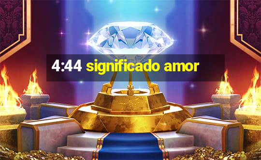 4:44 significado amor