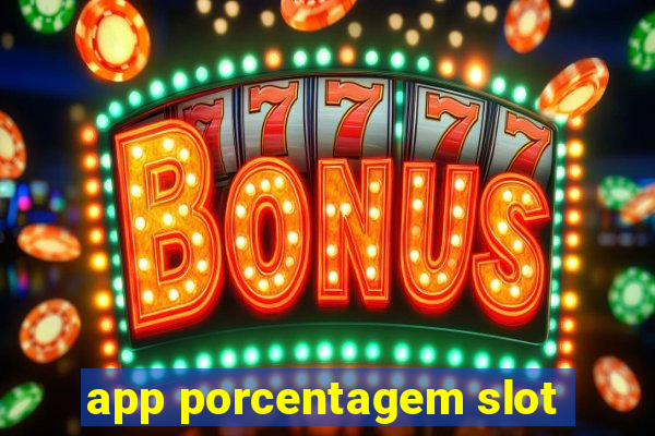 app porcentagem slot