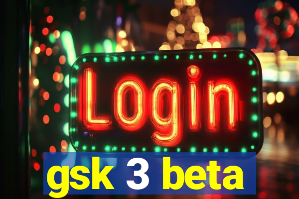 gsk 3 beta