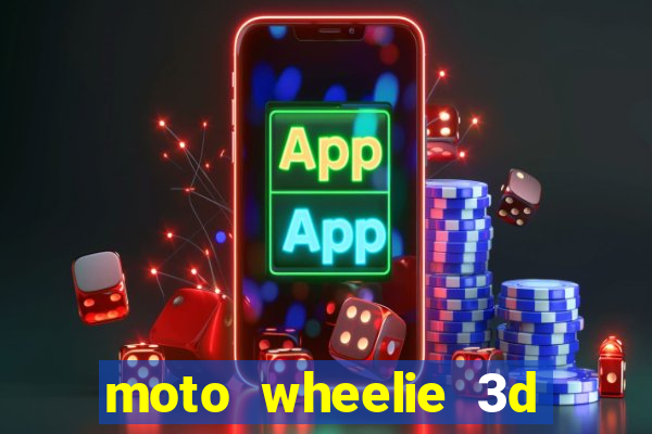 moto wheelie 3d dinheiro infinito