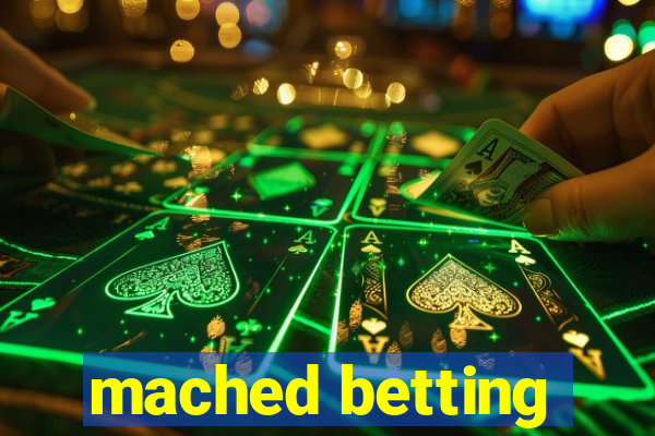 mached betting