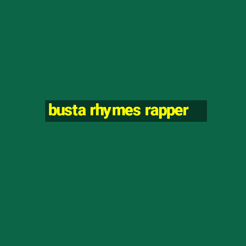 busta rhymes rapper