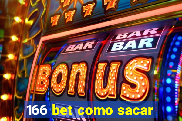 166 bet como sacar