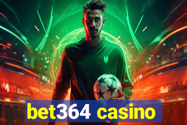 bet364 casino