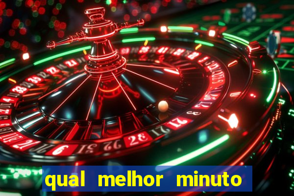 qual melhor minuto para jogar fortune tiger