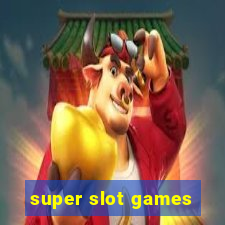 super slot games