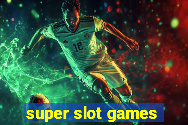 super slot games