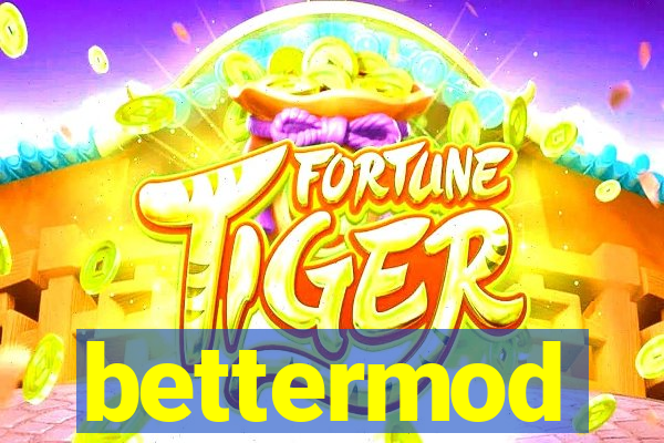 bettermod