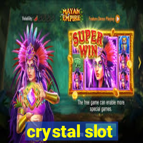 crystal slot