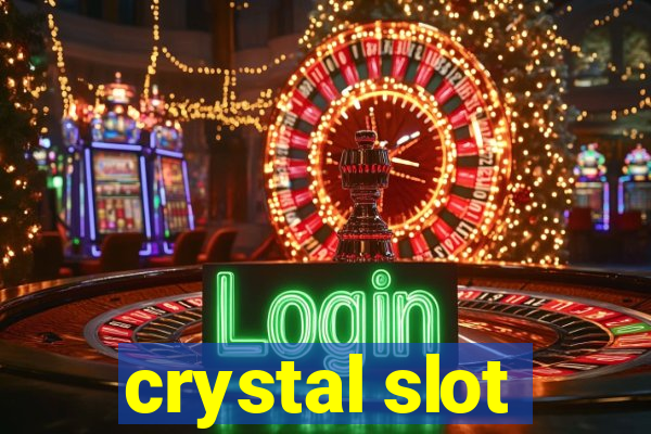 crystal slot