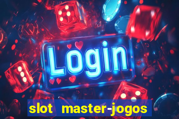 slot master-jogos de cassino