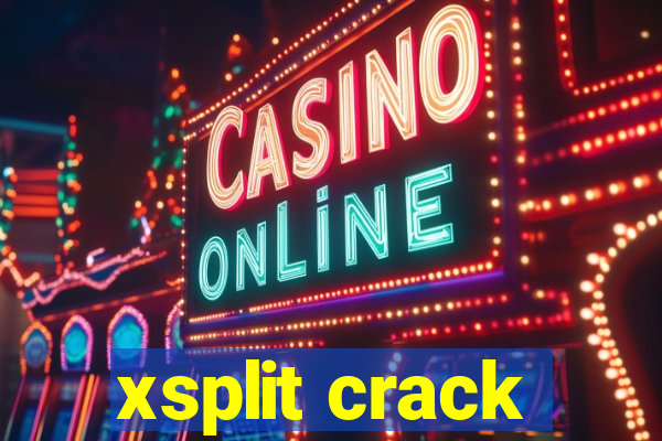 xsplit crack