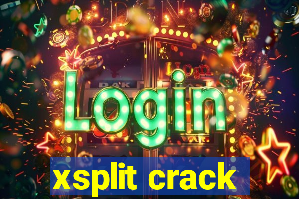 xsplit crack