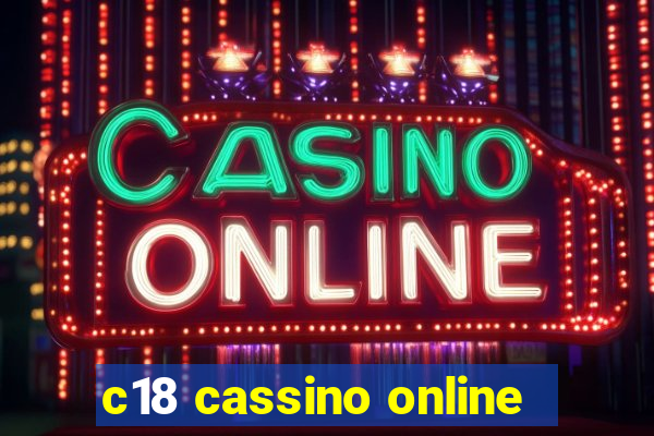 c18 cassino online