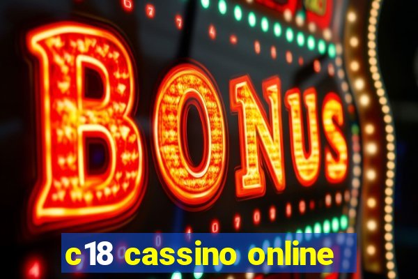 c18 cassino online