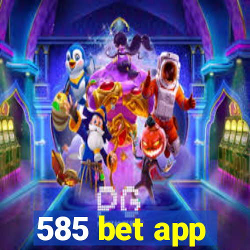 585 bet app