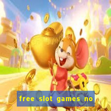 free slot games no downloads or registration