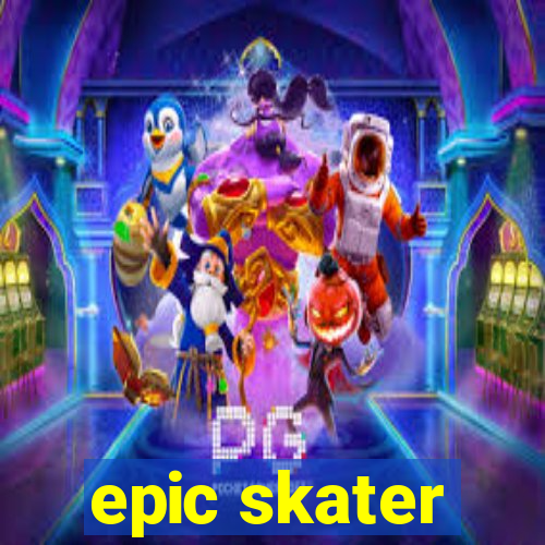 epic skater