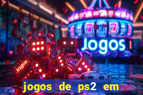 jogos de ps2 em formato iso