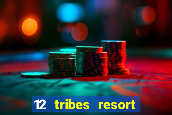 12 tribes resort casino casinos washington state