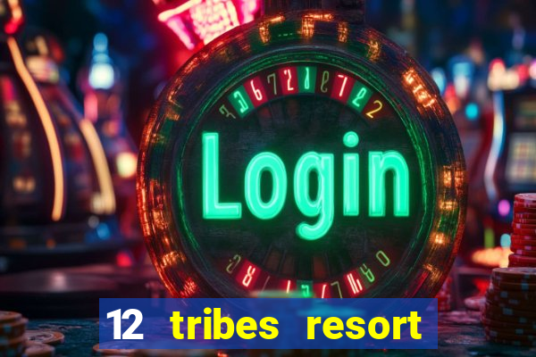 12 tribes resort casino casinos washington state