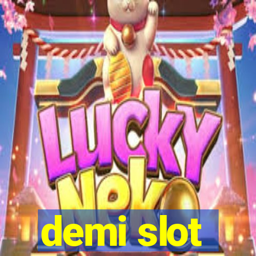 demi slot