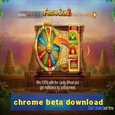 chrome beta download