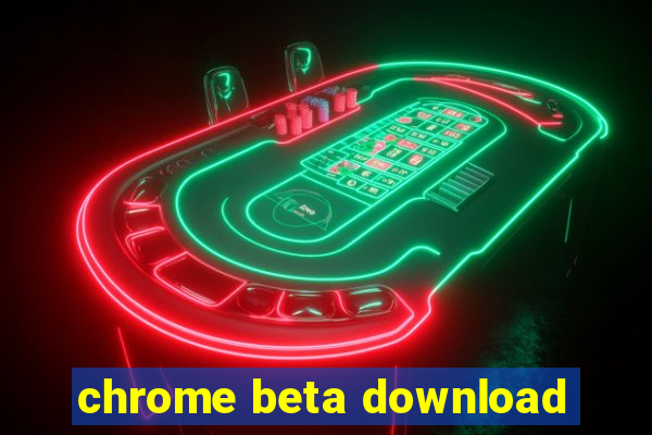 chrome beta download