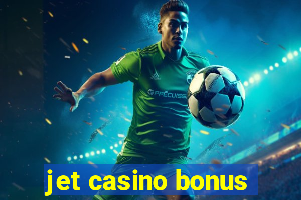 jet casino bonus