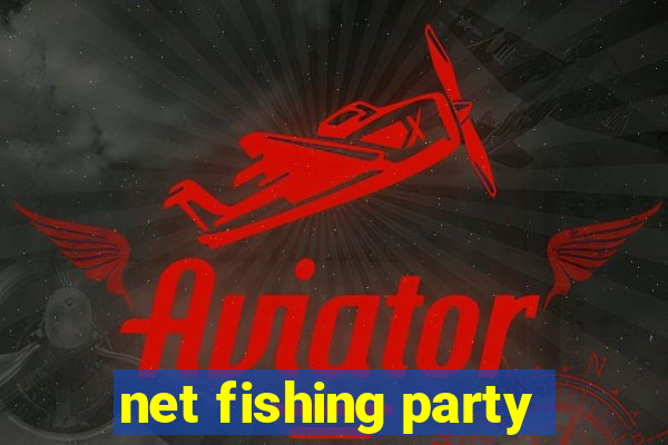 net fishing party